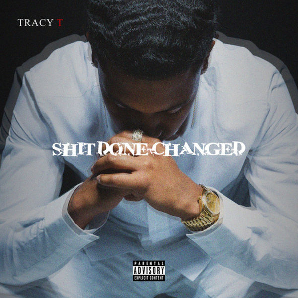 Tracy T - Shit Done Changed